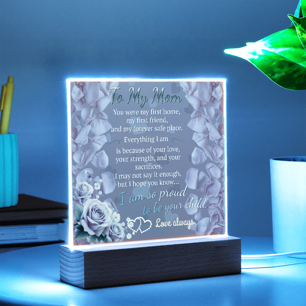 To My Mom – You Were My First Home (Acrylic Plaque Gift)