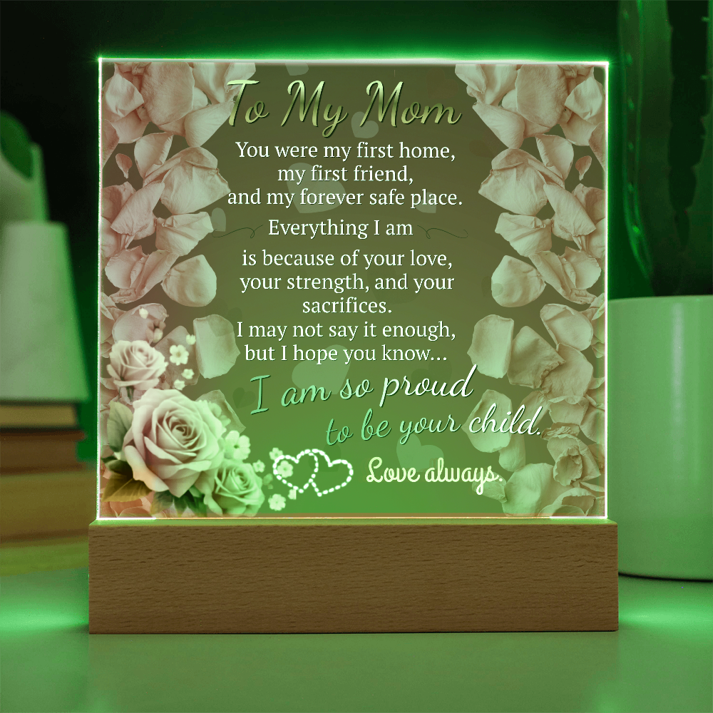 To My Mom – You Were My First Home (Acrylic Plaque Gift)