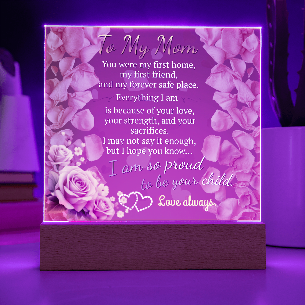 To My Mom – You Were My First Home (Acrylic Plaque Gift)
