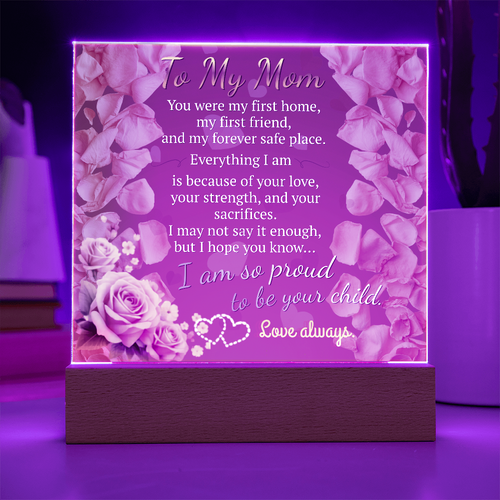 To My Mom – You Were My First Home (Acrylic Plaque Gift)
