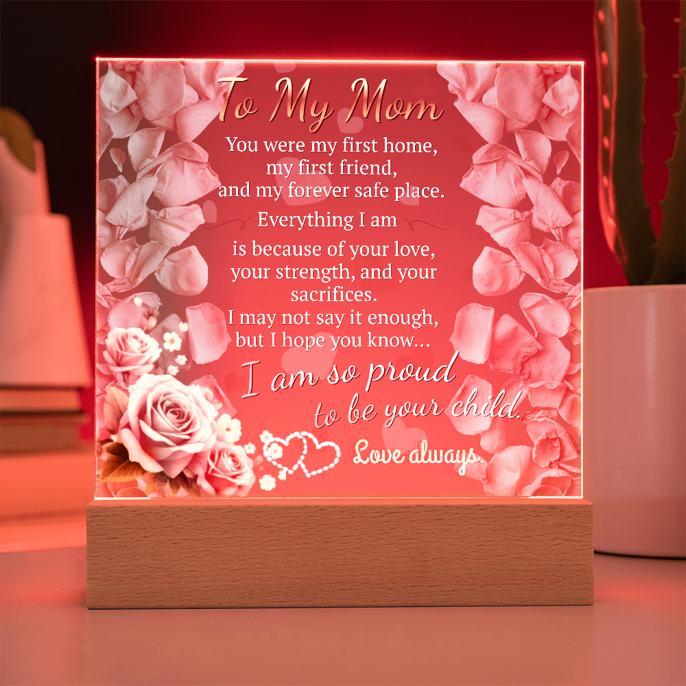 To My Mom – You Were My First Home (Acrylic Plaque Gift)