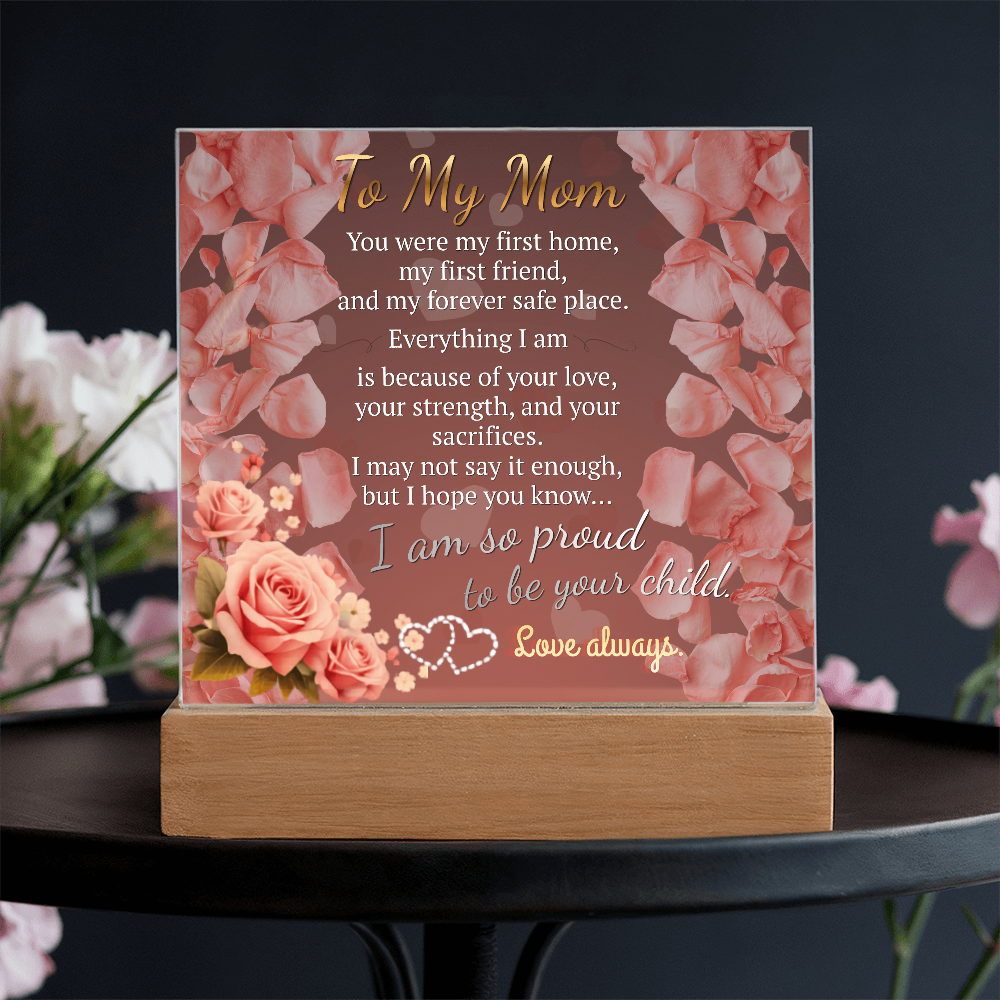 To My Mom – You Were My First Home (Acrylic Plaque Gift)